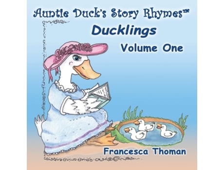 Livro Auntie Ducks Story Rhymes™ Ducklings - Volume One De Francesca Thoman (inglês)