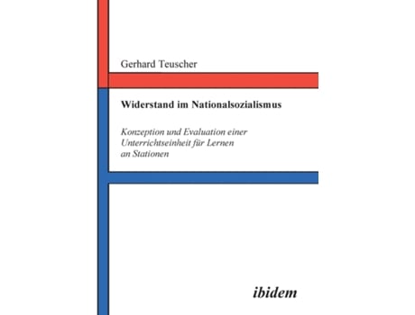 Livro Widerstand Im Nationalsozialismus. Konzeption Und Evaluation Einer Unterrichtseinheit Für Lernen An Stationen De Gerhard Teuscher (inglês)