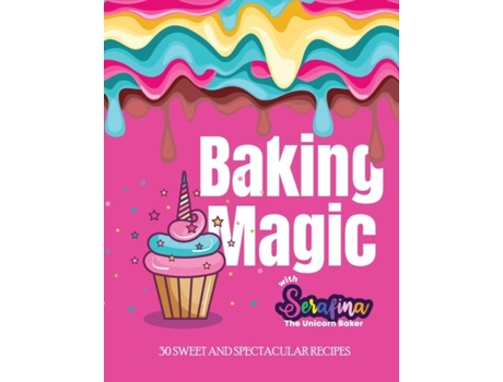 Livro Baking Magic with Serafina the Unicorn Baker 30 SWEET AND SPECTACULAR RECIPES de Alessi, Serafina et al. (Inglês)
