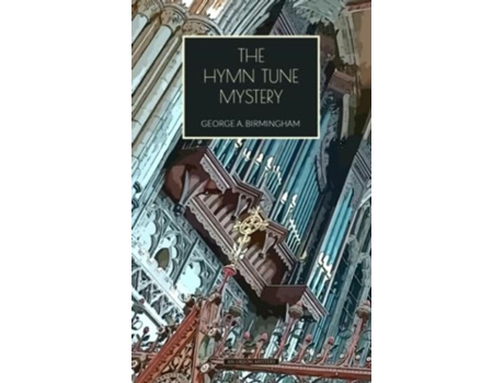 Livro The Hymn Tune Mystery de George Birmingham (Inglês)