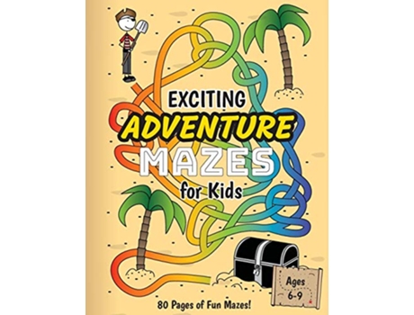 Livro Exciting Adventure Mazes for Kids Ages 69 Adventure Themed Maze Activity Workbook de Ashley Lee (Inglês)