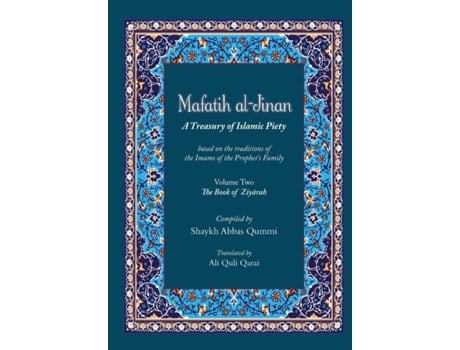 Livro Mafatih Al-jinan A Treasury Of Islamic Piety Volume Two The Book Of Ziyarah De Abbas, Shaykh Et Al. (inglês)