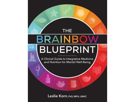 Livro The Brainbow Blueprint A Clinical Guide to Integrative Medicine and Nutrition for Mental Well-Being de Leslie Korn (Inglês)