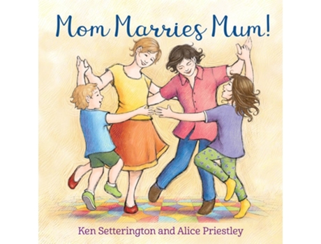 Livro Mom Marries Mum! de Ken Setterington (Inglês - Capa Dura)