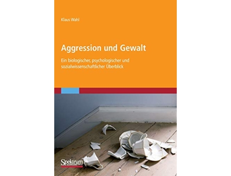 Livro Aggression und Gewalt Ein biologischer psychologischer und sozialwissenschaftlicher Überblick German Edition de Klaus Wahl (Alemão)
