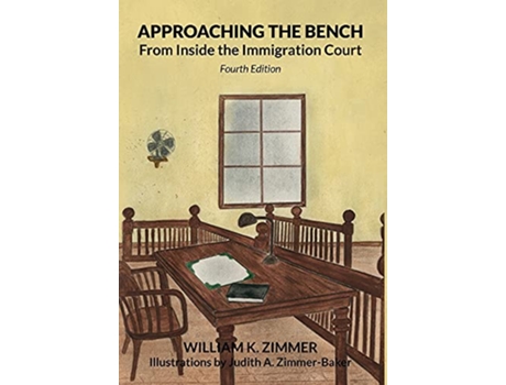 Livro Approaching the Bench from Inside the Immigration Court de William K Zimmer (Inglês)