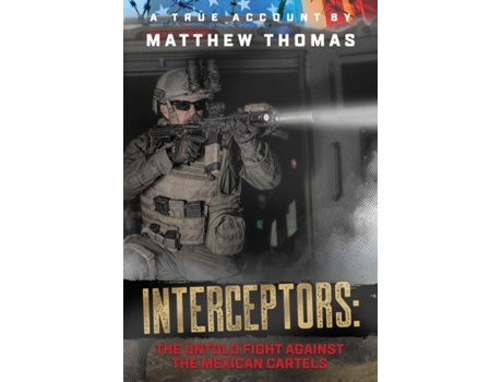 Livro Interceptors: The Untold Fight Against the Mexican Cartels Matthew Thomas (Inglês)