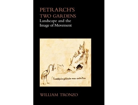 Livro Petrarchs Two Gardens Landscape And The Image Of Movement De William Tronzo (inglês - Capa Dura)