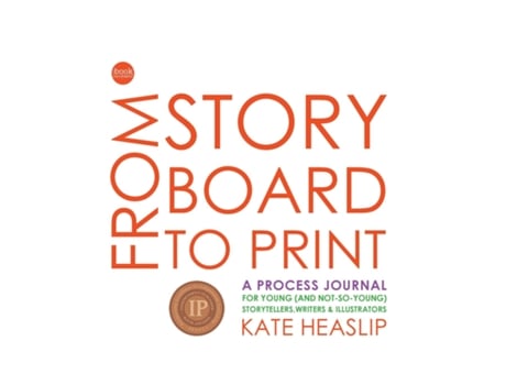 Livro From Storyboard To Print A Process Journal De Kate Heaslip (inglês)