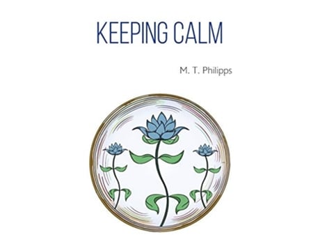 Livro Keeping Calm A Mystagogy Or Memoir/meditation Manual De M T Philipps (inglês)