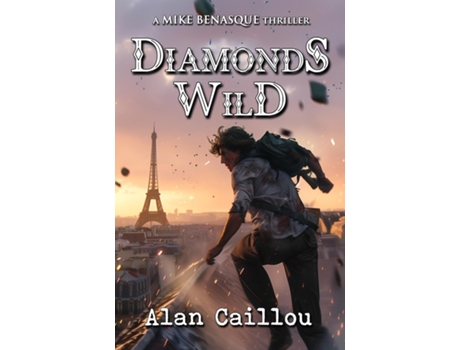 Livro Diamonds Wild A Mike Benasque Thriller - Book 4 de Alan Caillou (Inglês)