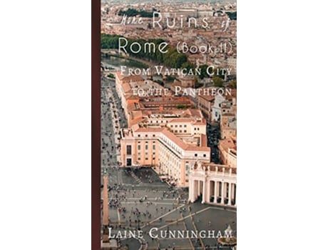 Livro More Ruins of Rome Book II From Vatican City to the Pantheon 5 Travel Photo Art de Laine Cunningham (Inglês)