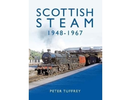 Livro Scottish Steam 1948-1967 de Peter Tuffrey (Inglês - Capa Dura)