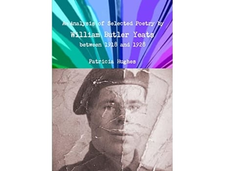 Livro An Analysis of Selected Poetry by William Butler Yeats between 1918 and 1928 de Patricia Hughes (Inglês)