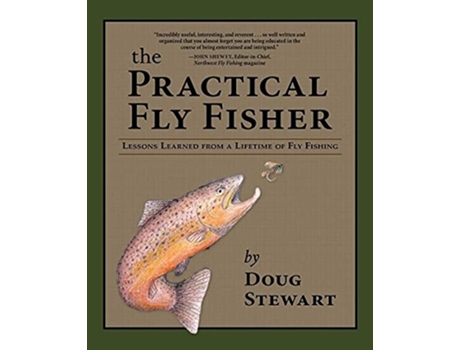 Livro The Practical Fly Fisher Lessons Learned from a Lifetime of Fly Fishing The Pruett Series de Doug Stewart (Inglês)