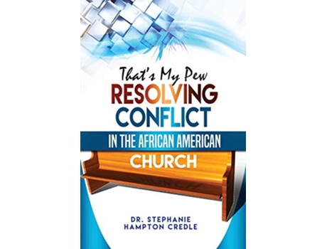 Livro Thats My Pew Resolving Conflict in the African American Church de Dr Stephanie Hampton Credle (Inglês)