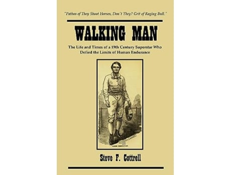 Livro Walking Man The Life and Times of a 19th Century Superstar Who Defied the Limits of Human Endurance de Steve F Cottrell (Inglês)