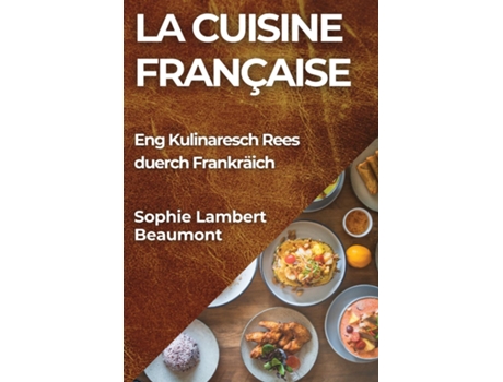 Livro La Cuisine Française Eng Kulinaresch Rees duerch Frankräich de Sophie Lambert-Beaumont (Inglês)