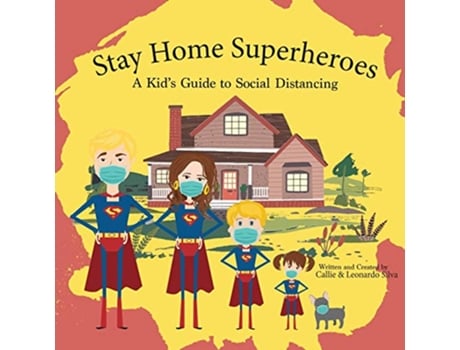 Livro Stay Home Superheroes A Kids Guide to Social Distancing de Callie Silva Leonardo Silva (Inglês)