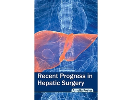 Livro Recent Progress In Hepatic Surgery De Amelia Foster (inglês - Capa Dura)