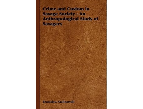 Livro Crime and Custom in Savage Society An Anthropological Study of Savagery de Bronislaw Malinowski (Inglês)