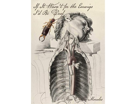 Livro If It Wasnt for the Earwigs Id Be Deaf de Rose Aiello Morales (Inglês)