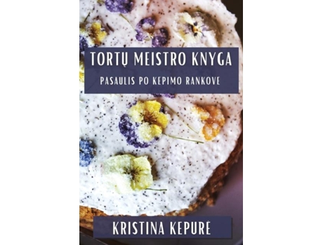 Livro Tortu Meistro Knyga Pasaulis Po Kepimo Rankove de Kristina Kepure (Inglês)