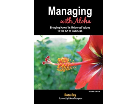 Livro Managing with Aloha Bringing Hawaiis Universal Values to the Art of Business de Rosa Say (Inglês)