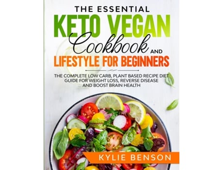 Livro The Essential Keto Vegan Cookbook And Lifestyle For Beginners De Kylie Benson (inglês)