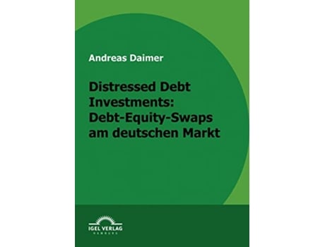 Livro Distressed Debt Investments DebtEquitySwaps am deutschen Markt German Edition de Andreas Daimer (Alemão)