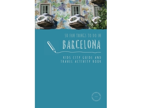 Livro 50 Fun Things To Do in Barcelona: Kids City Guide and Travel Activity Book (1) (Kids City Guides) Sarah Berry (Inglês)