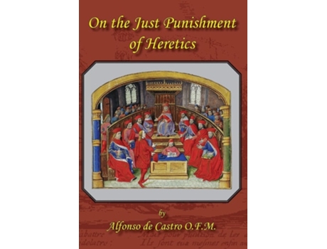 Livro On the Just Punishment of Heretics de Alfonso de Castro (Inglês - Capa Dura)