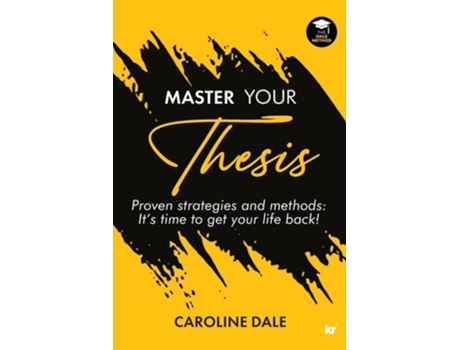 Livro Master Your Thesis - Proven Strategies And Methods Its Time To Get Your Life Back! De Caroline Dale (inglês)