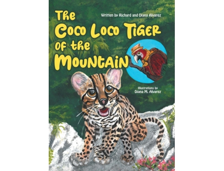Livro The Coco Loco Tiger Of The Mountain De Diana Alvarez (inglês)