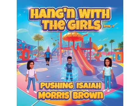 Livro Hangn with the Girls Pushing Isaiah - Book 3 de Morris J Brown (Inglês)