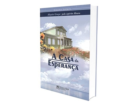 Livro A Casa Da Esperança De Ditado Por Alvaro E Medium Aloy (português Do Brasil)