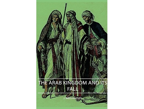 Livro The Arab Kingdom and Its Fall de J Wellhausen (Inglês)