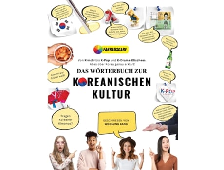 Livro Das Wörterbuch zur Koreanischen Kultur Von Kimchi bis K-Pop und K-Drama-Klischees. Alles über Korea genau erklärt! de Woosung Kang (Inglês)