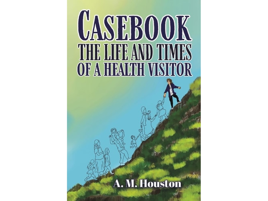 Livro Casebook The Life And Times Of A Health Visitor De A M Houston (inglês)