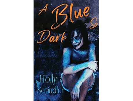 Livro A Blue So Dark de Holly Schindler (Inglês)
