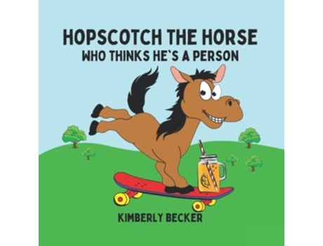 Livro Hopscotch the Horse Who Thinks Hes a Person de Kimberly Becker (Inglês)