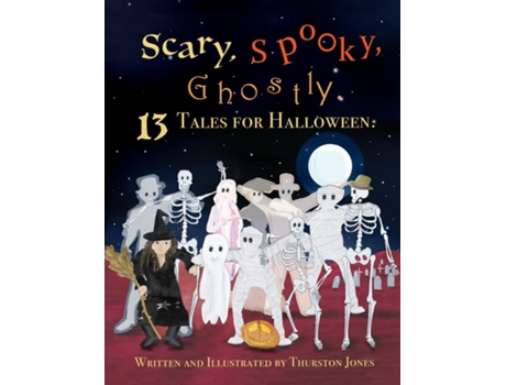 Livro Scary, Spooky, Ghostly 13 Tales For Halloween De Thurston Jones (inglês)