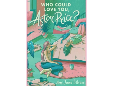 Livro Who Could Love You, Astor Price? De Amy Jane Lehan (inglês - Capa Dura)