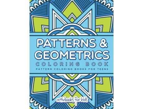 Livro Patterns Amp Geometrics Coloring Book Pattern Coloring Books For Teens De Activibooks For Kids (inglês)