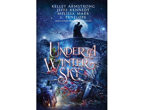 Livro Under a Winter Sky A Midwinter Holiday Anthology de Jeffe Kennedy Kelley Armstrong Melissa Marr L Penelope Grace Draven (Inglês)