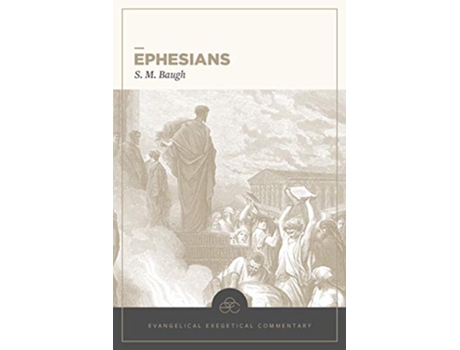Livro Ephesians Evangelical Exegetical Commentary de S M Baugh (Inglês - Capa Dura)