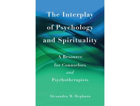 Livro the interplay of psychology and spirituality de alexandra m. hepburn (inglês)