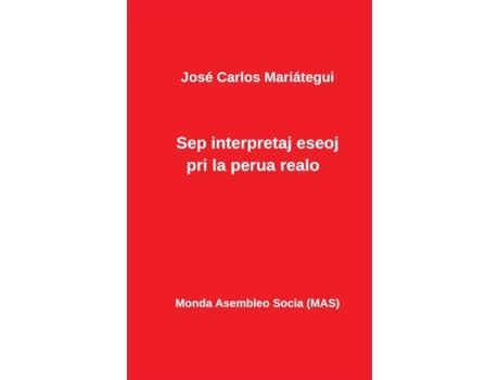 Livro Sep Interpretaj Eseoj Pri La Perua Realo De José Carlos Mariategui (inglês)