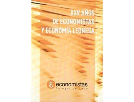 Livro Xxv Años De Economistas Y Economía Leonesa de Colegio De Economistas De León (Espanhol)