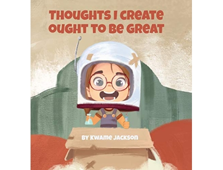 Livro Thoughts I Create Ought to Be Great de Kwame Jackson (Inglês)